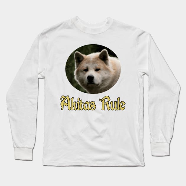 Akitas Rule Long Sleeve T-Shirt by Naves